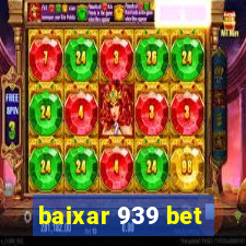 baixar 939 bet